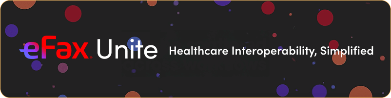 eFax Unite banner ‘Healthcare Interoperability Simplified’ for secure, interoperable healthcare data and digital fax.